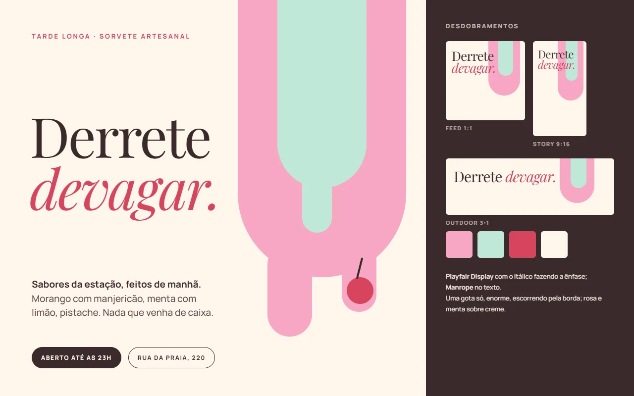 Key visual da sorveteria Tarde Longa: a frase Derrete devagar em serifa itálica ao lado de uma gota enorme de sorvete rosa e menta escorrendo pela borda, sobre creme, com os formatos feed, story e outdoor